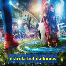 estrela bet da bonus