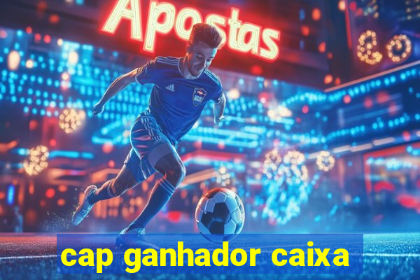 cap ganhador caixa