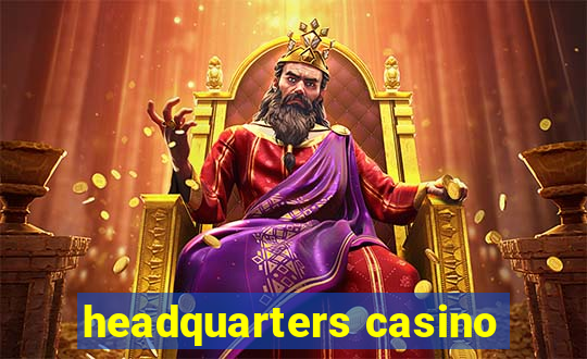 headquarters casino