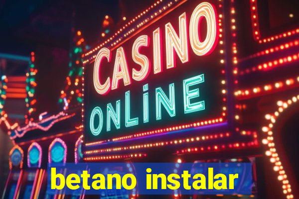 betano instalar