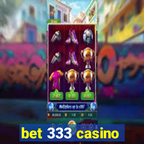 bet 333 casino