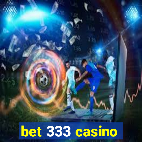 bet 333 casino