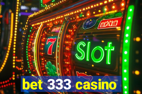 bet 333 casino