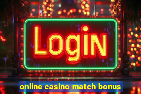 online casino match bonus