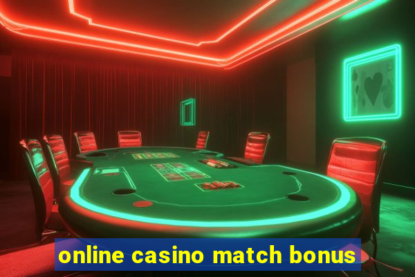 online casino match bonus