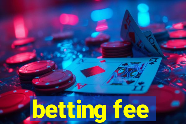 betting fee