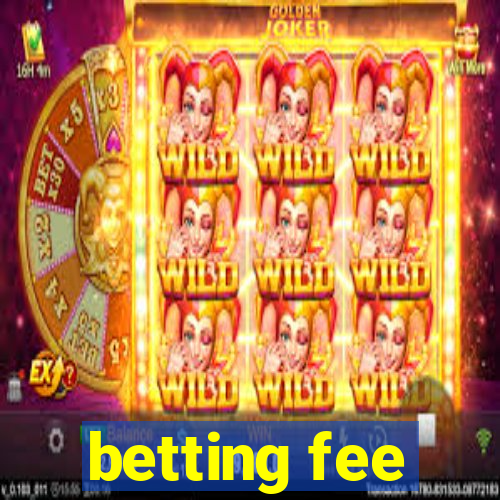 betting fee