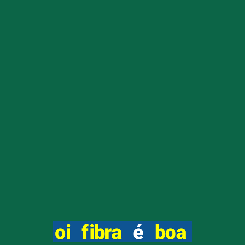 oi fibra é boa para jogos