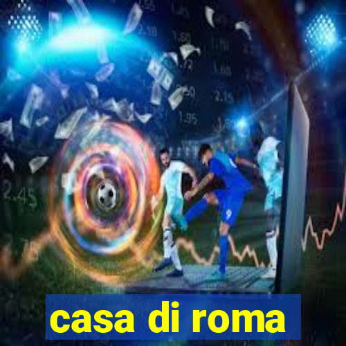 casa di roma