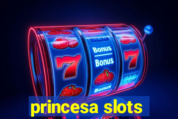 princesa slots