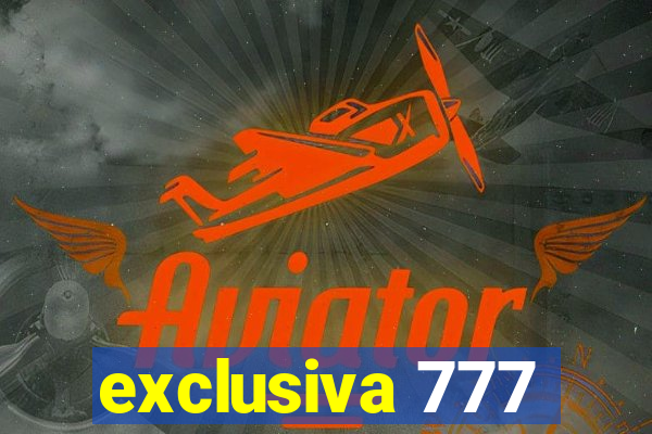 exclusiva 777