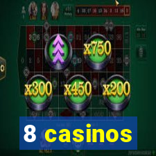 8 casinos