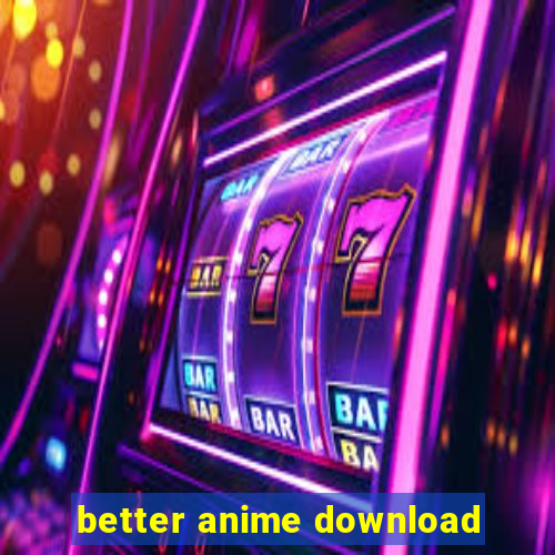 better anime download