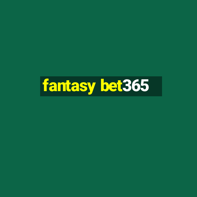 fantasy bet365