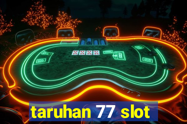 taruhan 77 slot