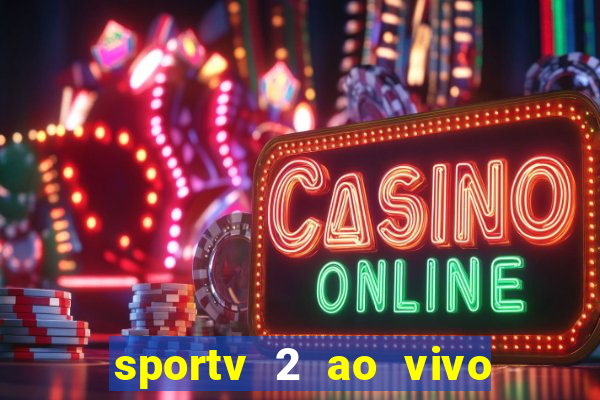 sportv 2 ao vivo mega canais