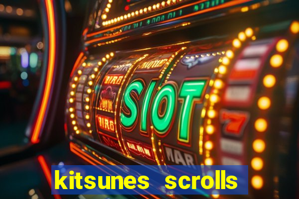 kitsunes scrolls expanded edition slot free play