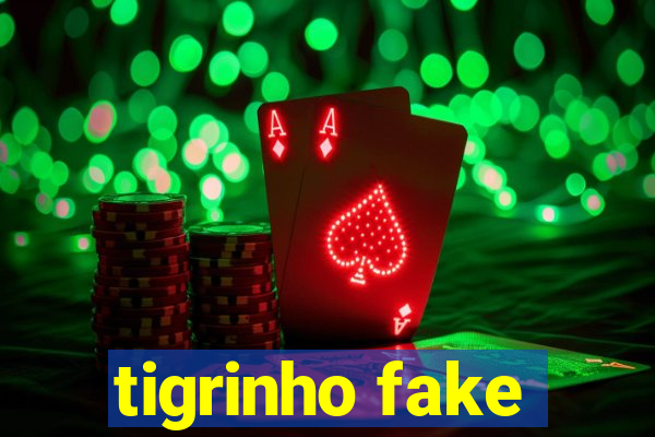 tigrinho fake