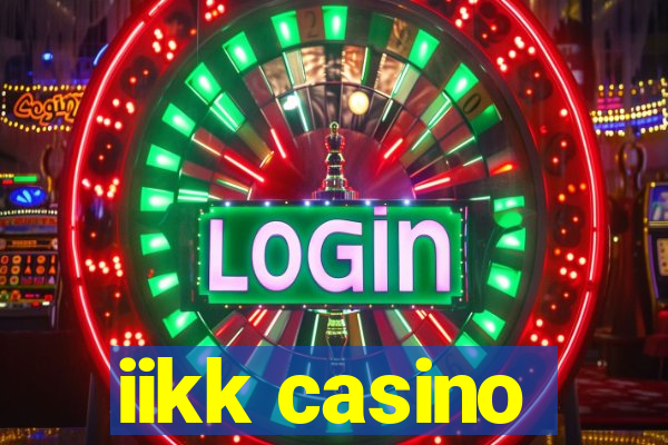 iikk casino