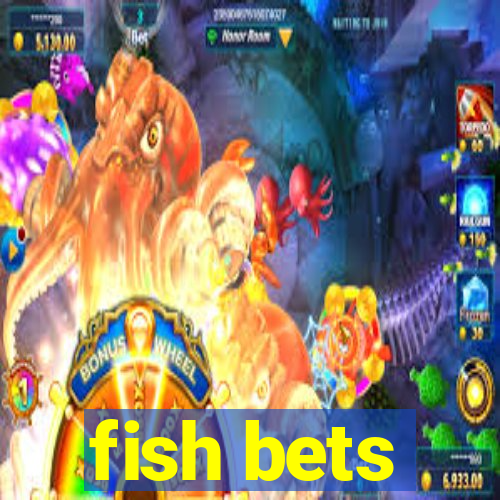 fish bets