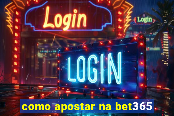 como apostar na bet365