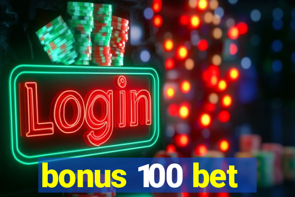 bonus 100 bet