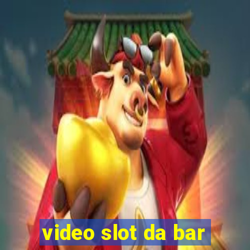 video slot da bar