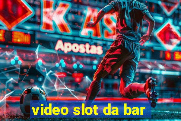 video slot da bar