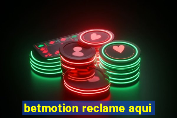 betmotion reclame aqui