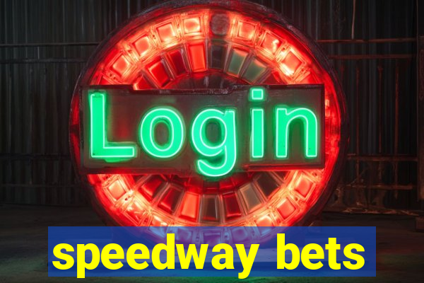 speedway bets