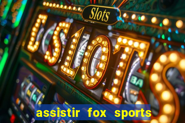 assistir fox sports 2 ao vivo