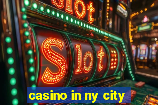 casino in ny city