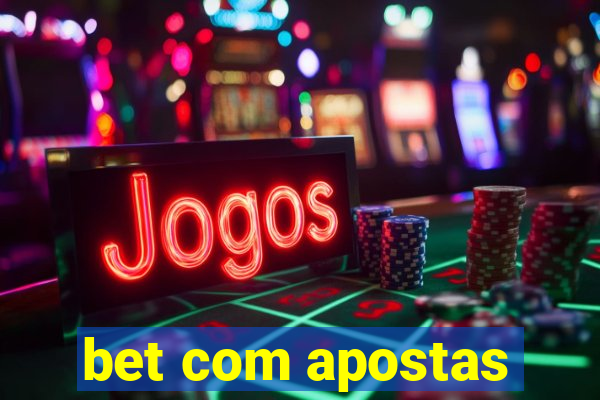 bet com apostas