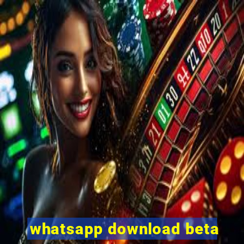 whatsapp download beta