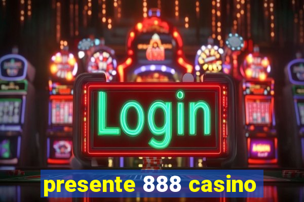 presente 888 casino