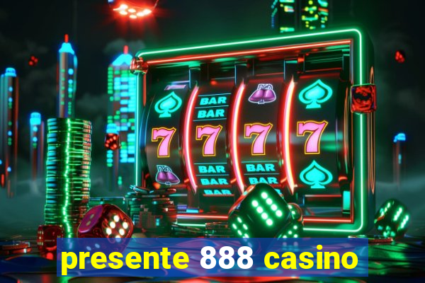 presente 888 casino