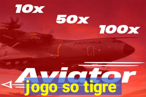 jogo so tigre