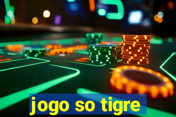 jogo so tigre