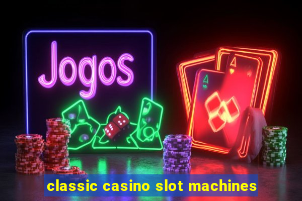 classic casino slot machines