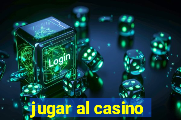 jugar al casino