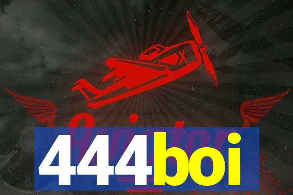 444boi