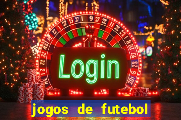 jogos de futebol hoje para apostar