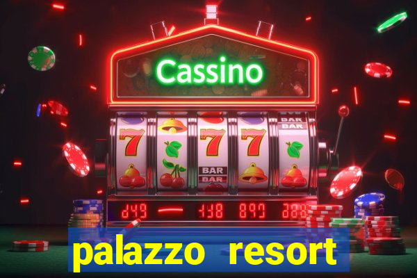 palazzo resort hotel casino