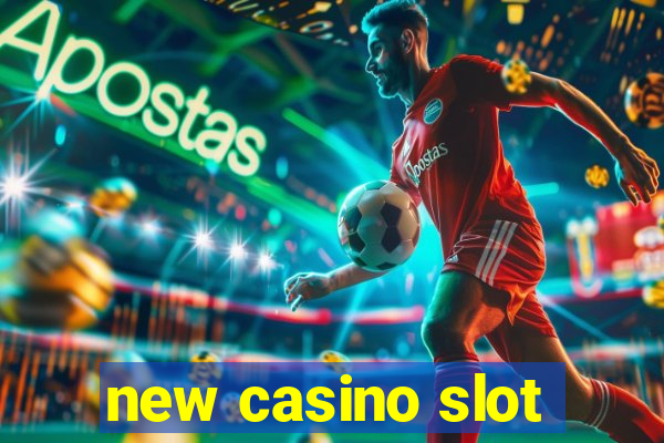 new casino slot