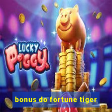 bonus do fortune tiger