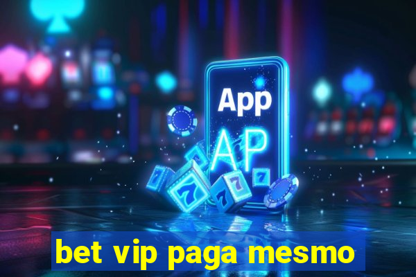 bet vip paga mesmo