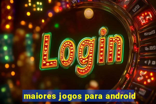 maiores jogos para android