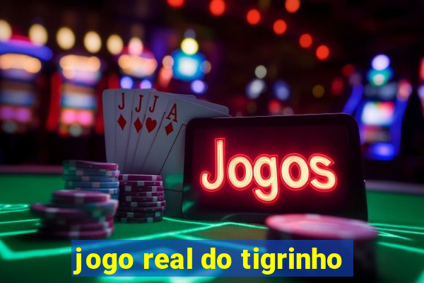 jogo real do tigrinho