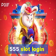 555 slot login