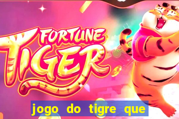 jogo do tigre que paga dinheiro de verdade